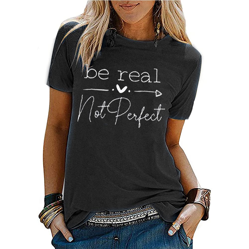 Be Real Not Perfect T Shirt Women Kindness Shirts Funny Saying Shirt Motivational Tee Tops