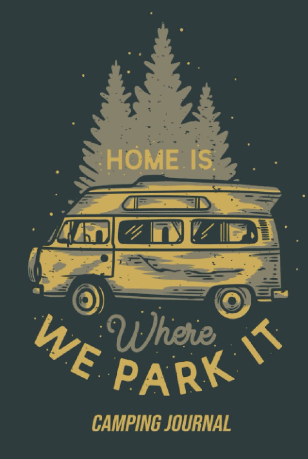 Home is Where We Park it: Camping Journal and Log Book for Families with Prompts to Write in | RV Logbook and Campsite Travel book | Great Gift Idea for Campers and Travelers | 6" x 9" Travel Size