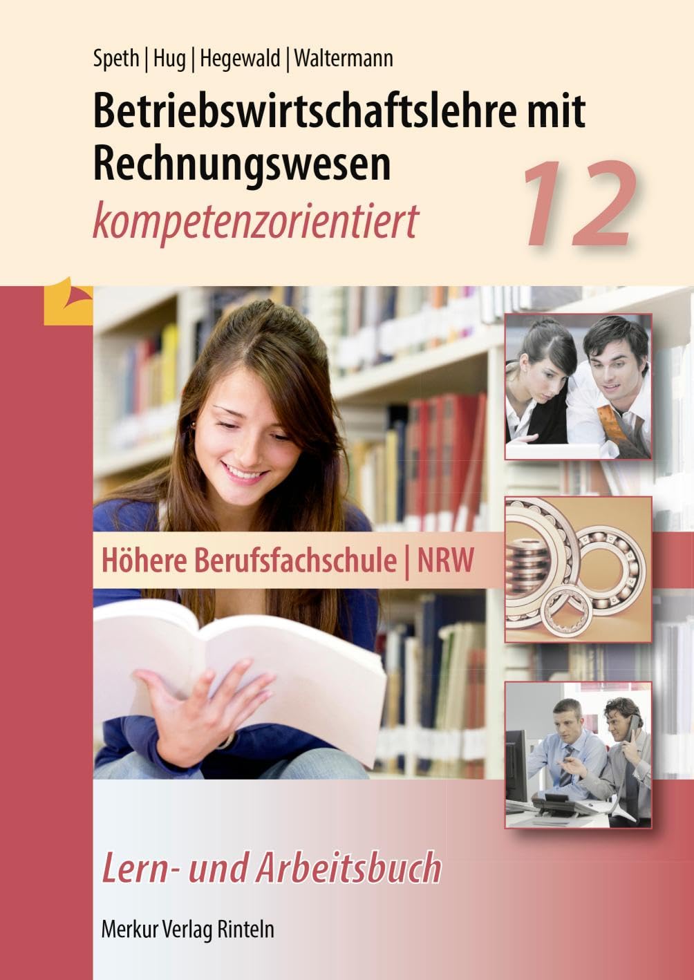 Betriebswirtschaftslehre mit Rechnungswesen: kompetenzorientiert 12: Höhere Berufsfachschule - NRW Klasse 12