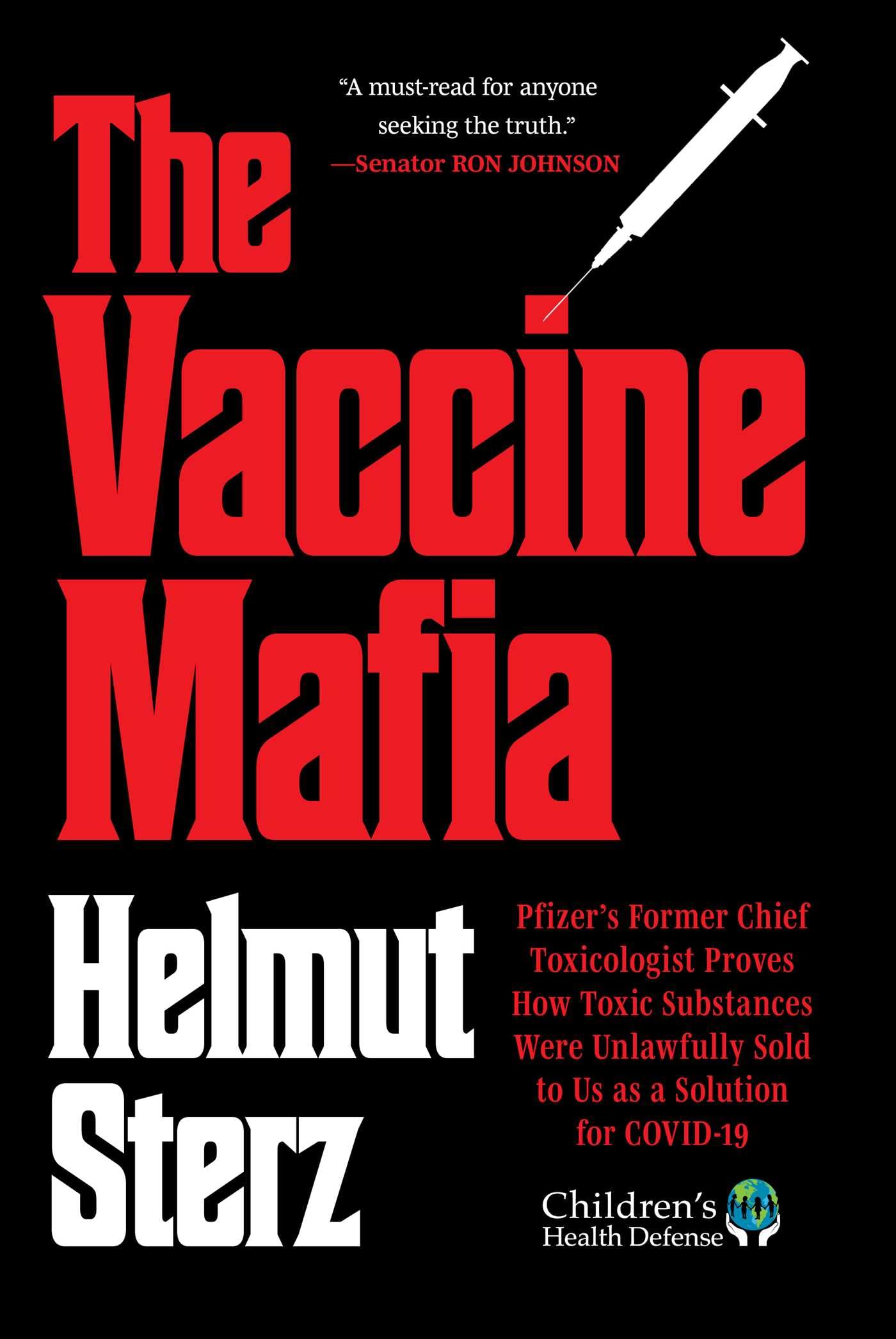 Vaccine Mafia: Pfizer's Former Chief Toxicologist Proves How Toxic Substances Were Unlawfully Sold to Us as a Solution for COVID-19