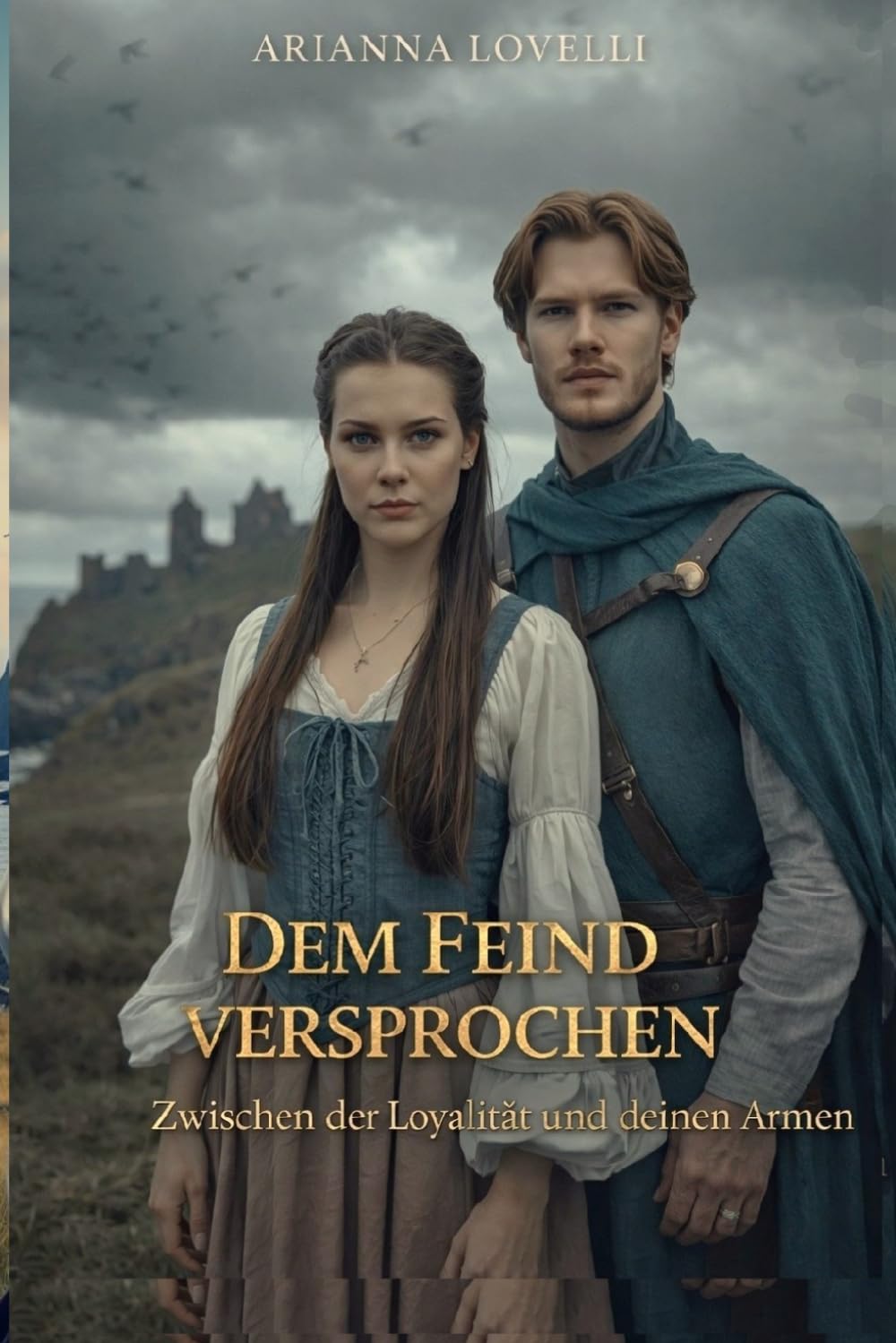 Dem Feind versprochen: Zwischen der Loyalität und deinen Armen (Zwischen Ehre und Loyalität)