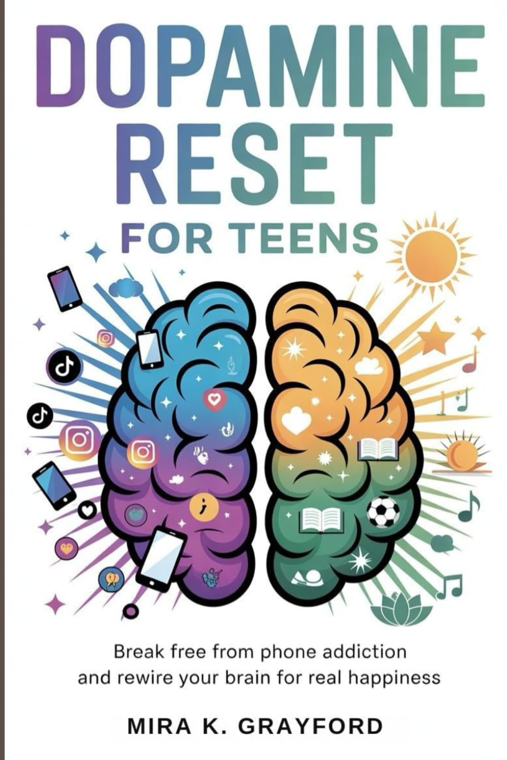 Dopamine Reset for Teens: Break Free from Phone Addiction and Rewire your Brain for Real Happiness (Reset your Brain)