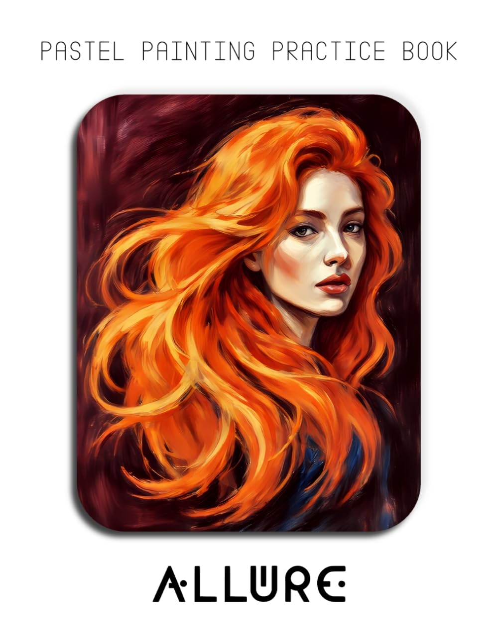 Pastel Painting Practice Book - Allure: Mastering Female Portraits, Colorful Hair, and Expressive Pastel Art