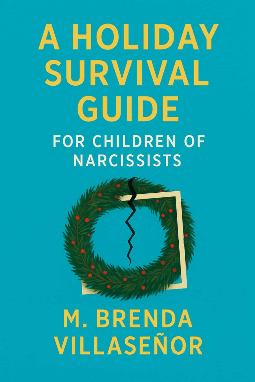 A HOLIDAY SURVIVAL GUIDE: For Children Of Narcissists