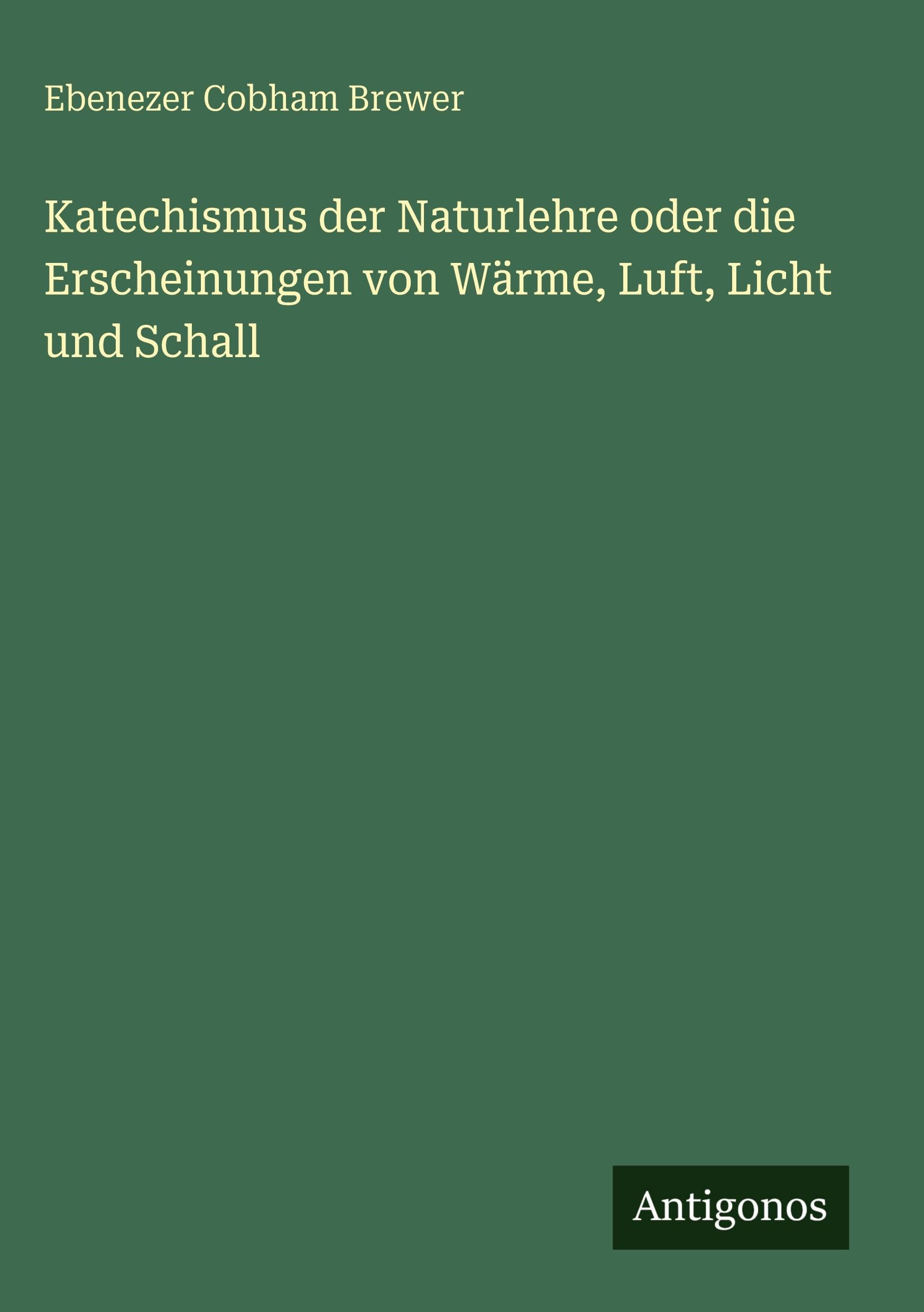 Katechismus der Naturlehre oder die Erscheinungen von Wärme, Luft, Licht und Schall