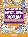 STEM & STEAM Next-Gen Program: Lesson Plans, STEM Career Focus, Engineering Design Process, Next Generation Science Standards, Strategies and Activities for K-5 Teachers
