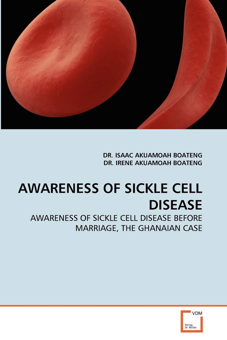 AWARENESS OF SICKLE CELL DISEASE: AWARENESS OF SICKLE CELL DISEASE BEFORE MARRIAGE, THE GHANAIAN CASE
