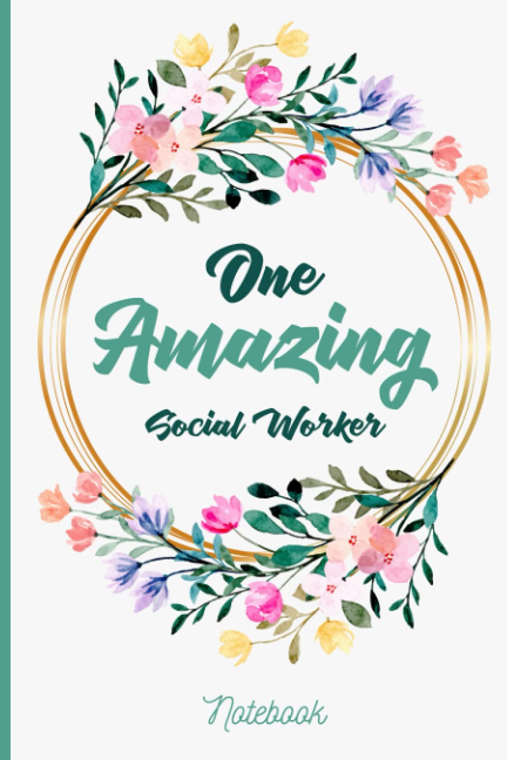One Amazing Social Worker: Social Worker Notebook Journal, Social Worker Gifts, Social Worker Appreciation Gifts Perfect For Notes, Journaling - 6x9 inch Ruled Blank Lined Notebook 120 Pages