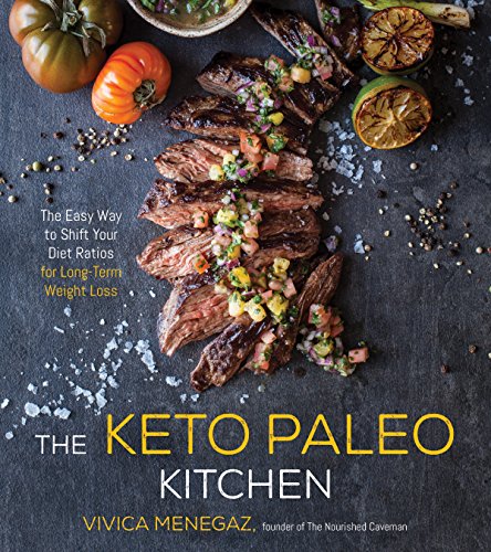 The Keto Paleo Kitchen: 80 Delicious Low-Carb, Grain- and Dairy-Free