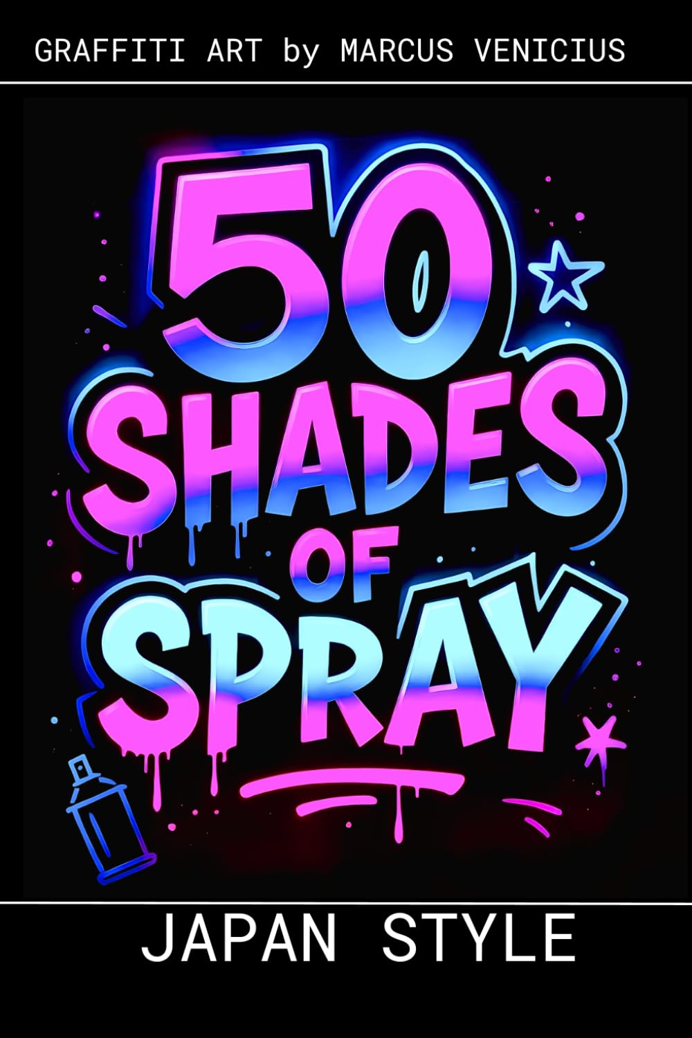 Graffiti Coloring Book - Japan Style and Street Culture: 50 Bold Urban Art Designs of Japanese Aesthetics and Street Life | 50 Shades of Spray (50 Shades of spray - Graffiti Coloring Books)