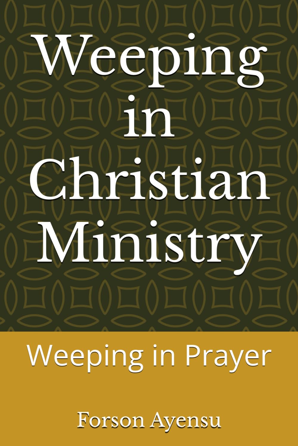 Weeping in Christian Ministry: Weeping in Prayer