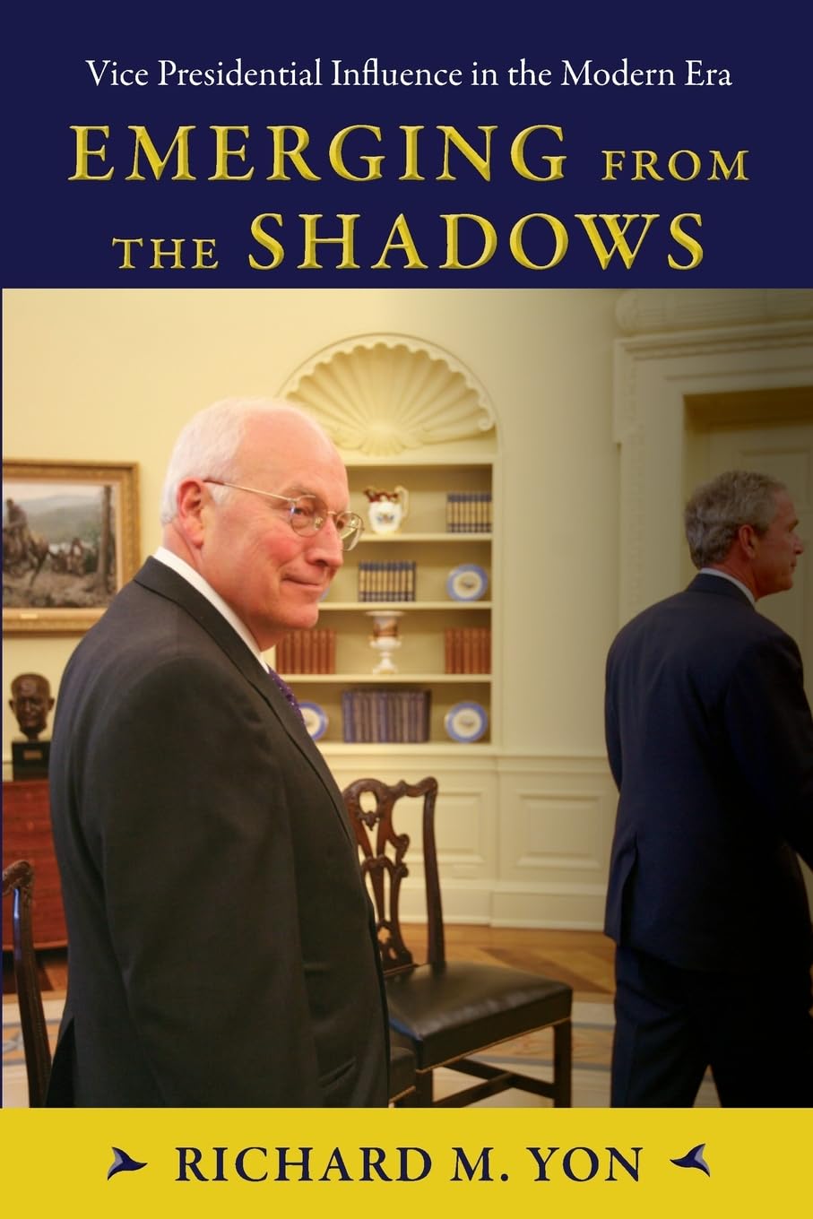 Emerging from the Shadows: Vice Presidential Influence in the Modern Era (SUNY series on the Presidency: Contemporary Issues)