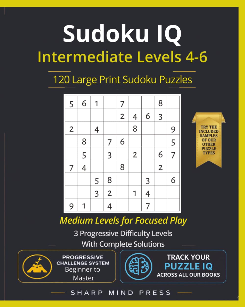 Sudoku IQ Medium - Intermediate Levels 4-6: 120 Large Print Puzzles For Focused Play