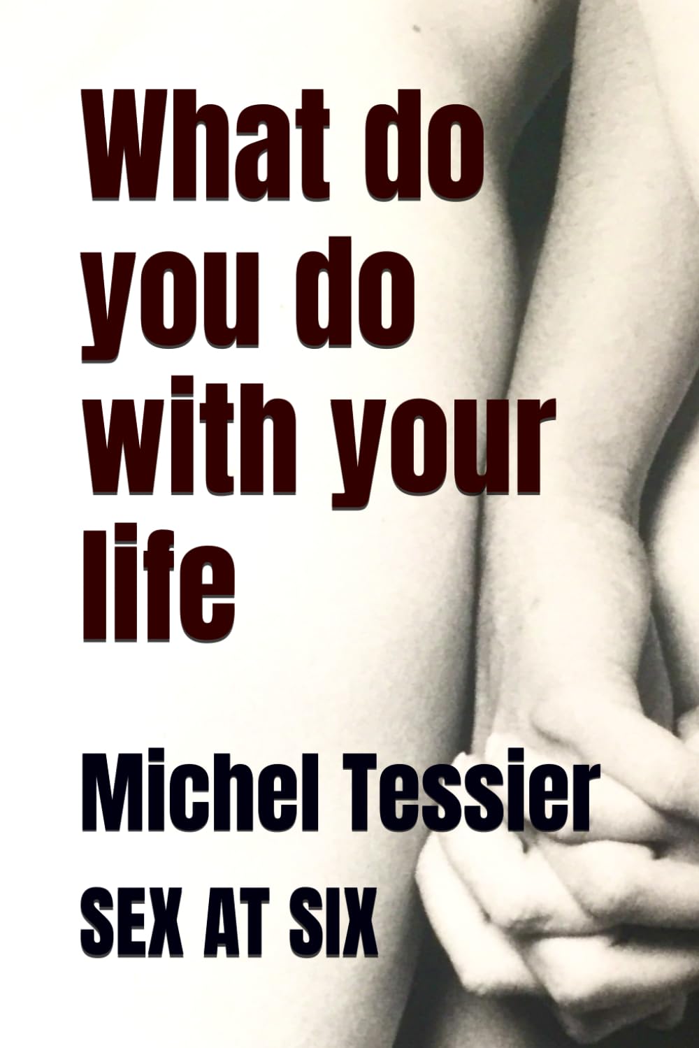 What do you do with your life: Sex at Six