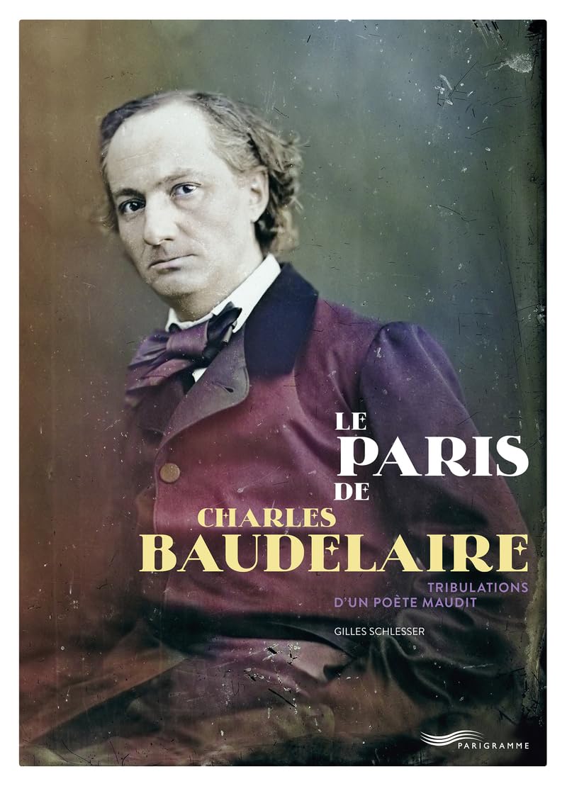 Le Paris de Charles Baudelaire - Tribulations d'un