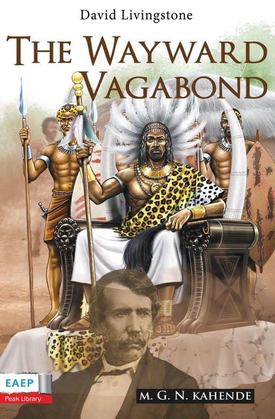 Kahende: David Livingstone: The Wayward Vagabond