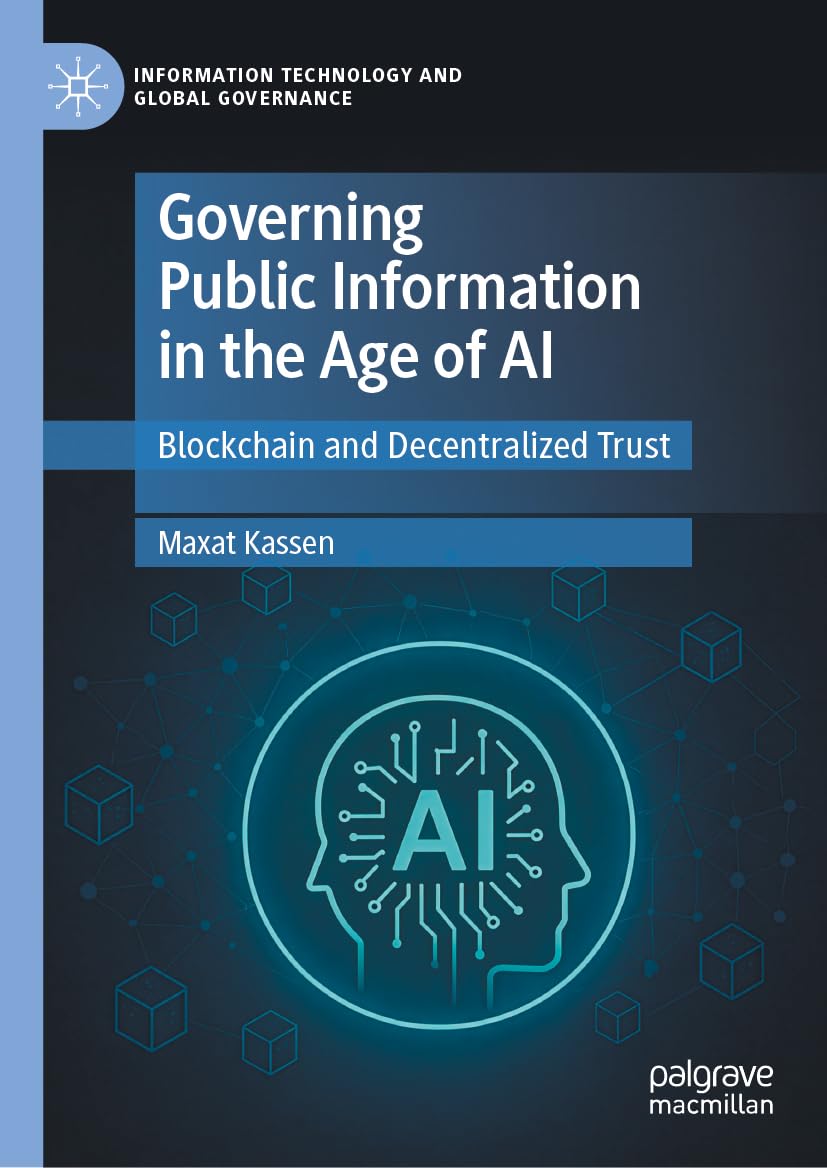 Governing Public Information in the Age of AI: Blockchain and Decentralized Trust (Information Technology and Global Governance)