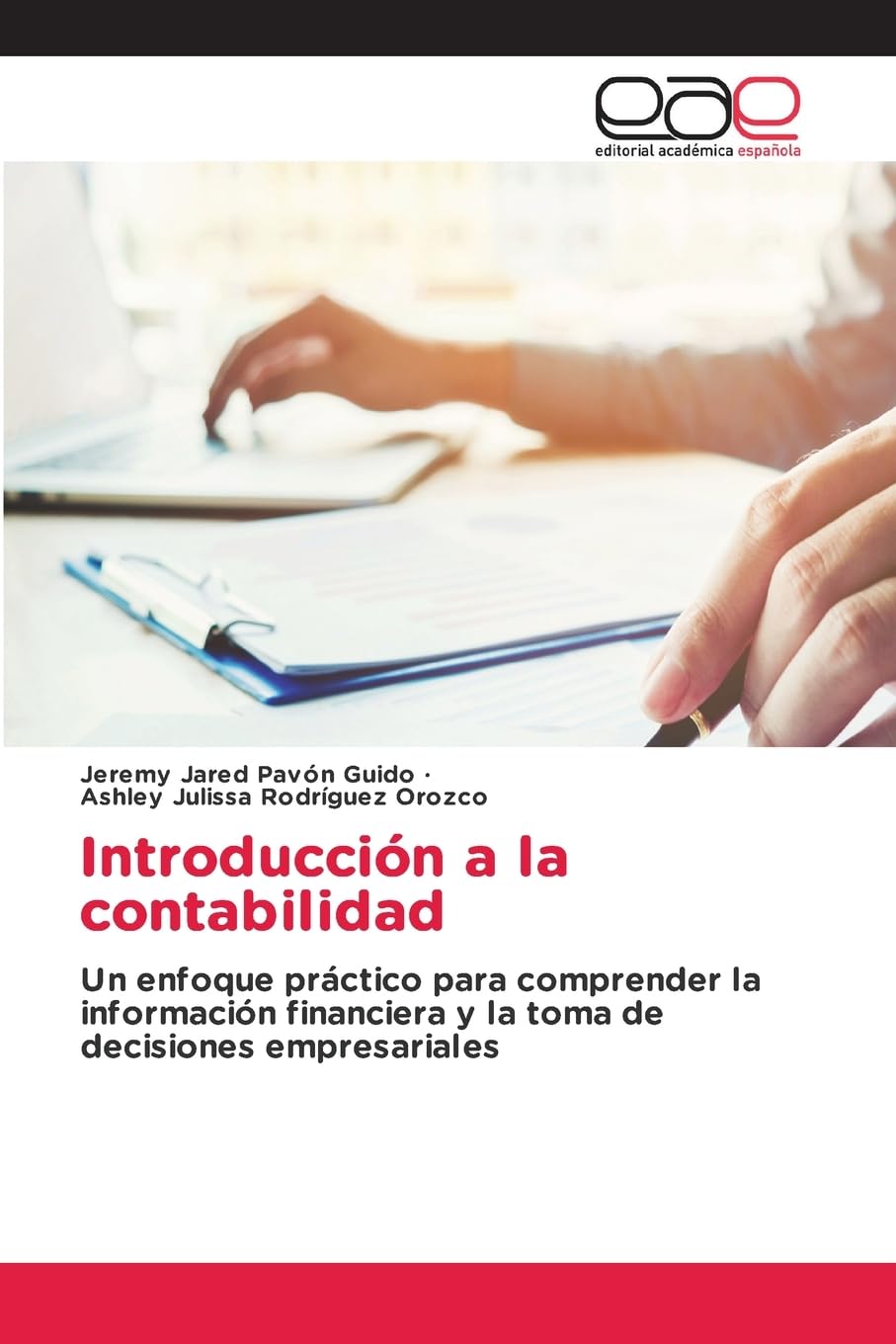 Introducción a la contabilidad: Un enfoque práctico para comprender la información financiera y la toma de decisiones empresariales
