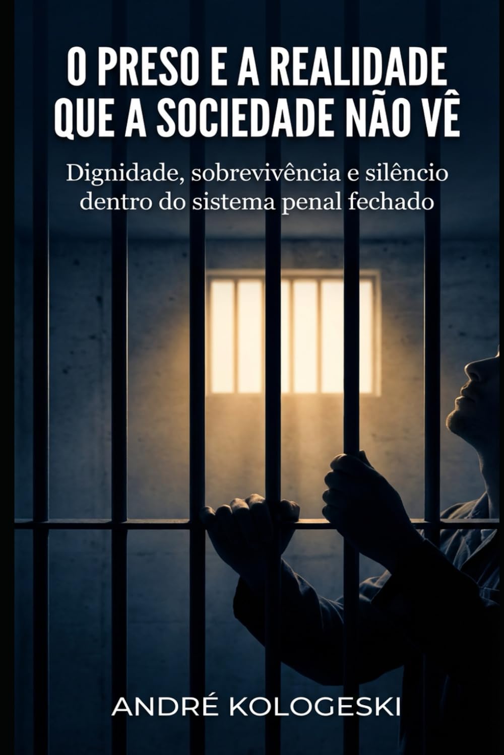 O Preso e a Realidade que a Sociedade Não Vê: Dignidade, sobrevivência e silêncio dentro do sistema penal fechado (Série 23ª)