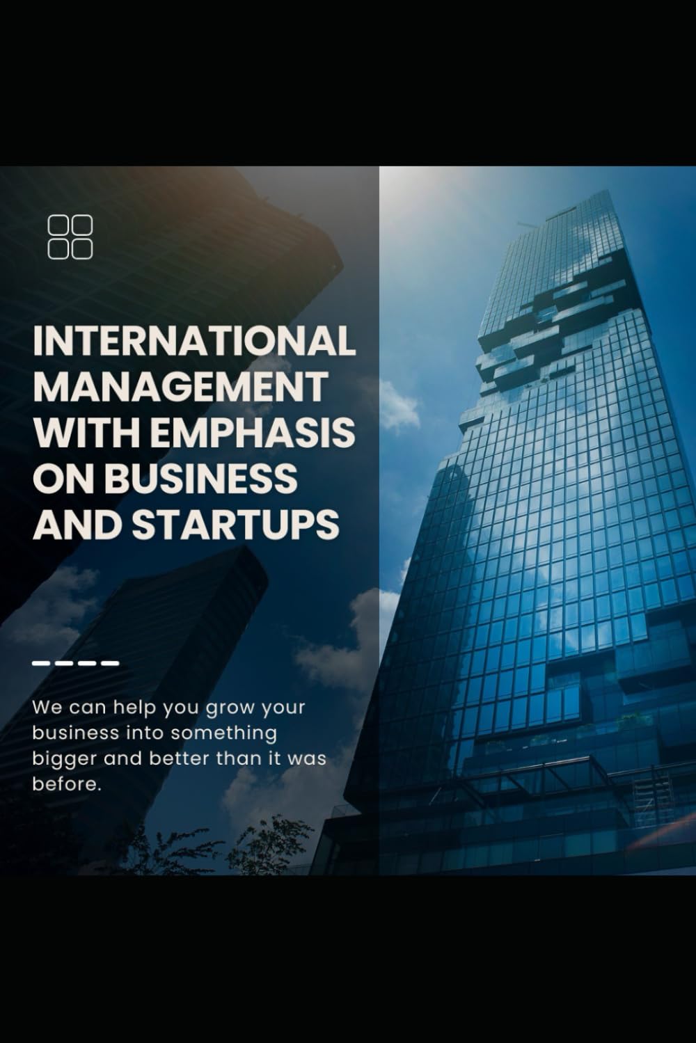 International Management: Strategies for Business and Startups: International Management: Strategies for Business and Startups, Navigating Global ... and Growth for Entrepreneurial Success