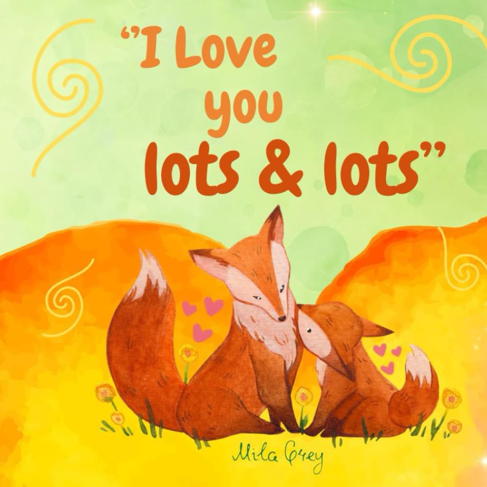 I Love You Lots & Lots: A Wonderful Story for Children