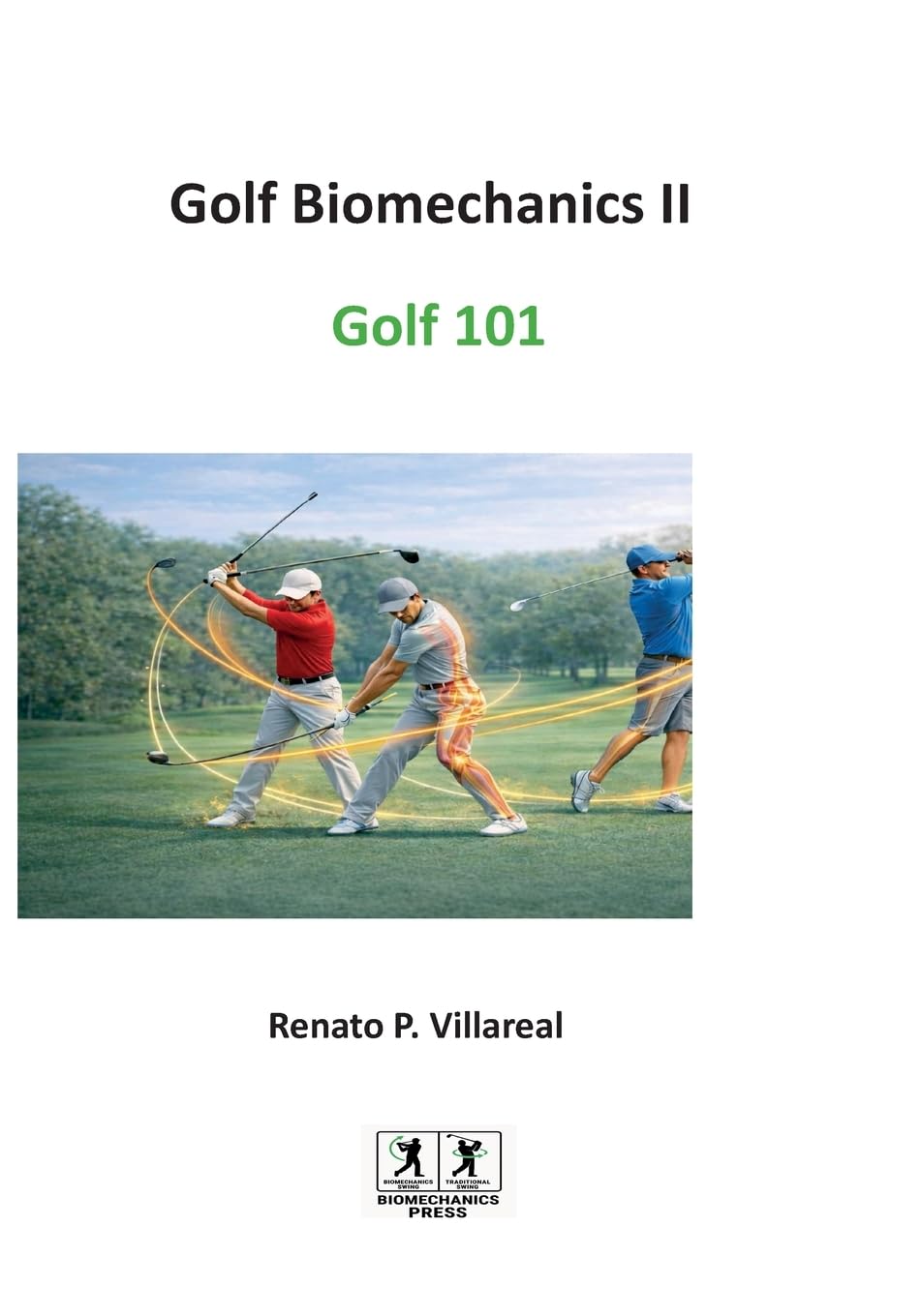 Golf Biomechanics III - Golf 101: The Science of a Simple, Efficient, and Injury-Free Golf Swing: 3 (Golf Biomechanics Series)