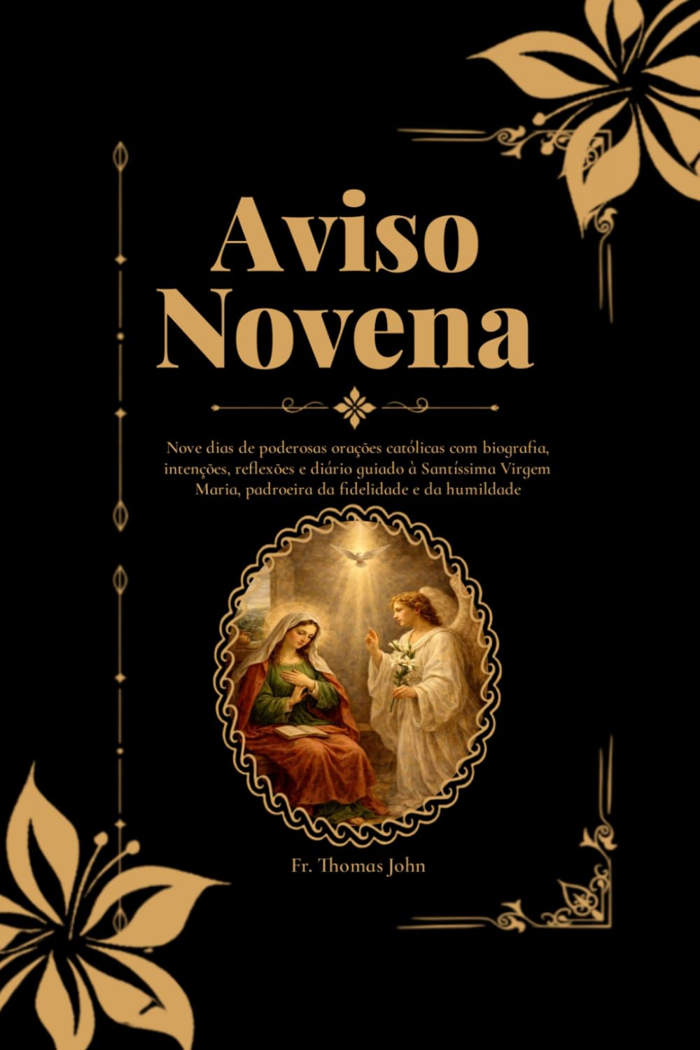 Aviso Novena: Nove dias de poderosas orações católicas com biografia, intenções, reflexões e diário guiado à Santíssima Virgem Maria, padroeira da fidelidade e da humildade