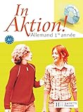  In Aktion Palier 1 année 1 - Allemand - Livre de l\'élève - Edition 2007