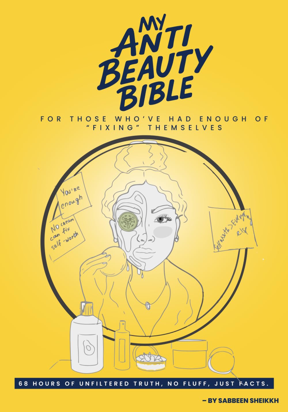 My Anti Beauty Bible (68 Hours to Loving the Skin You’re In)