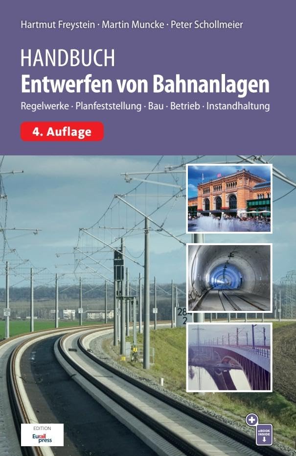 Handbuch Entwerfen von Bahnanlagen: Regelwerke, Planfeststellung, Bau, Betrieb, Instandhaltung
