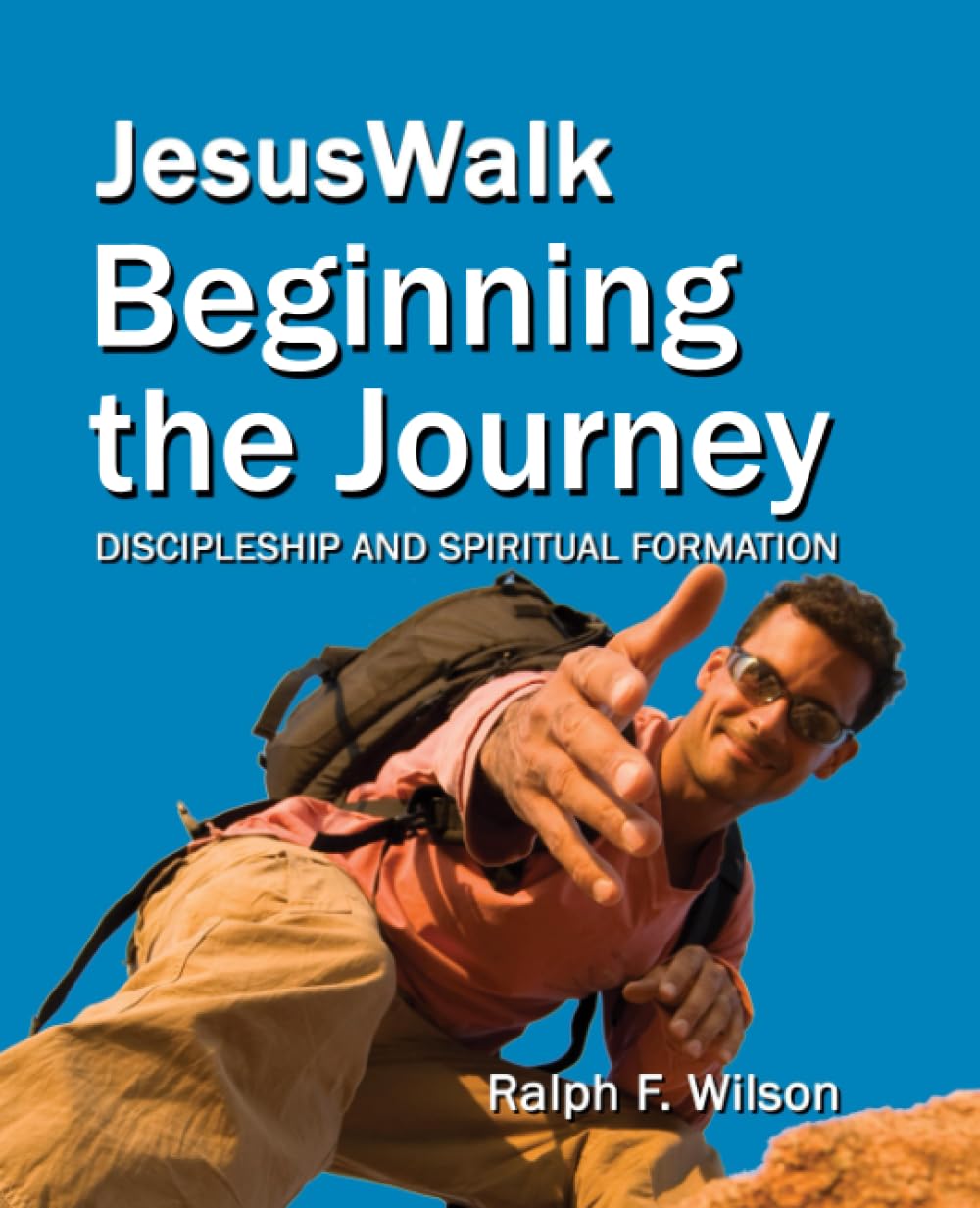 JesusWalk: Beginning the Journey: Discipleship & Spiritual Formation for New Christians, a Curriculum for Training and Mentoring Believers in ... Disciplines (JesusWalk Bible Study Series)