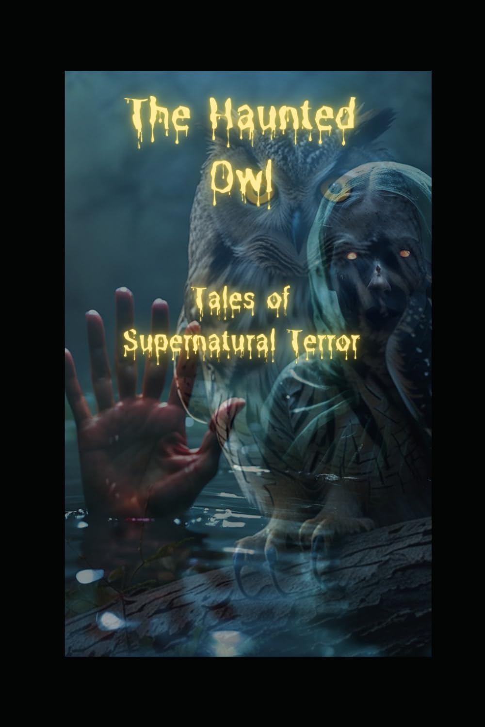 The Haunted Owl: TALES OF SUPERNATURAL TERROR