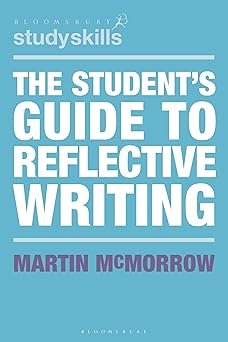 The Student's Guide to Reflective Writing (Bloomsbury Study Skills)-Wow! eBook
