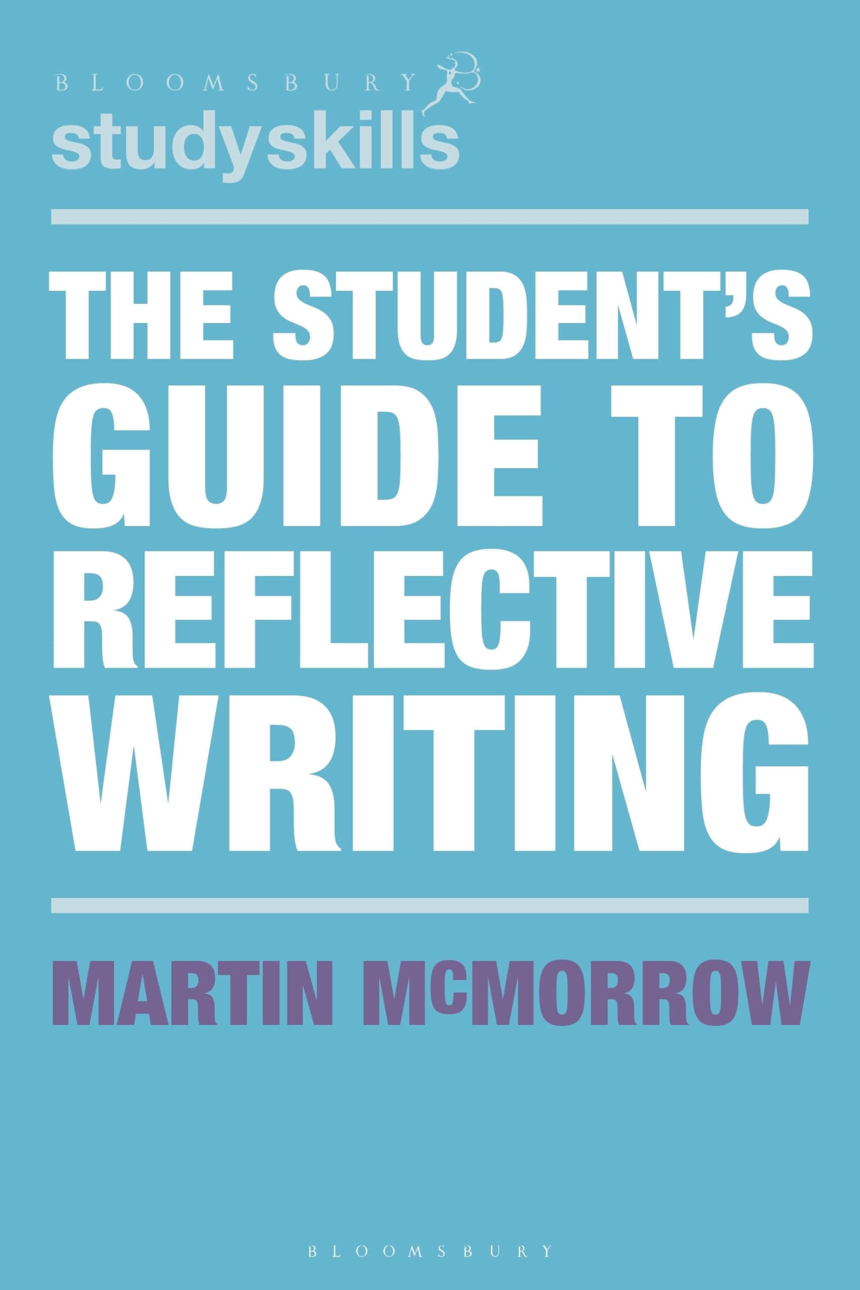 The Student's Guide to Reflective Writing (Bloomsbury Study Skills)