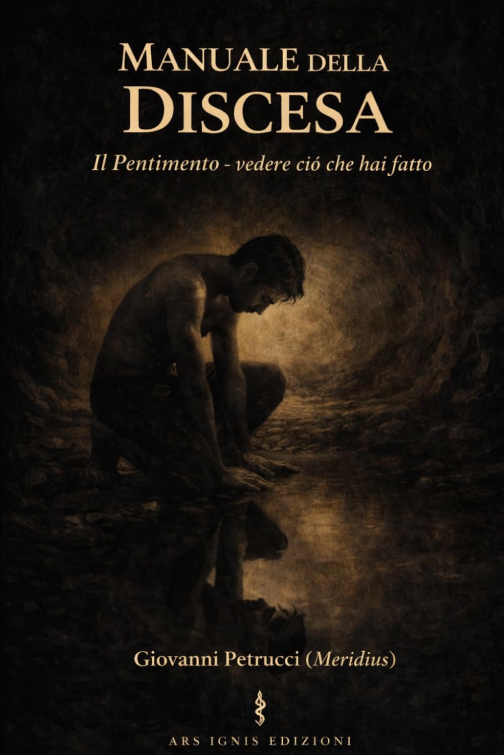 MANUALE DELLA DISCESA: Il Pentimento - Vedere ciò che hai fatto.