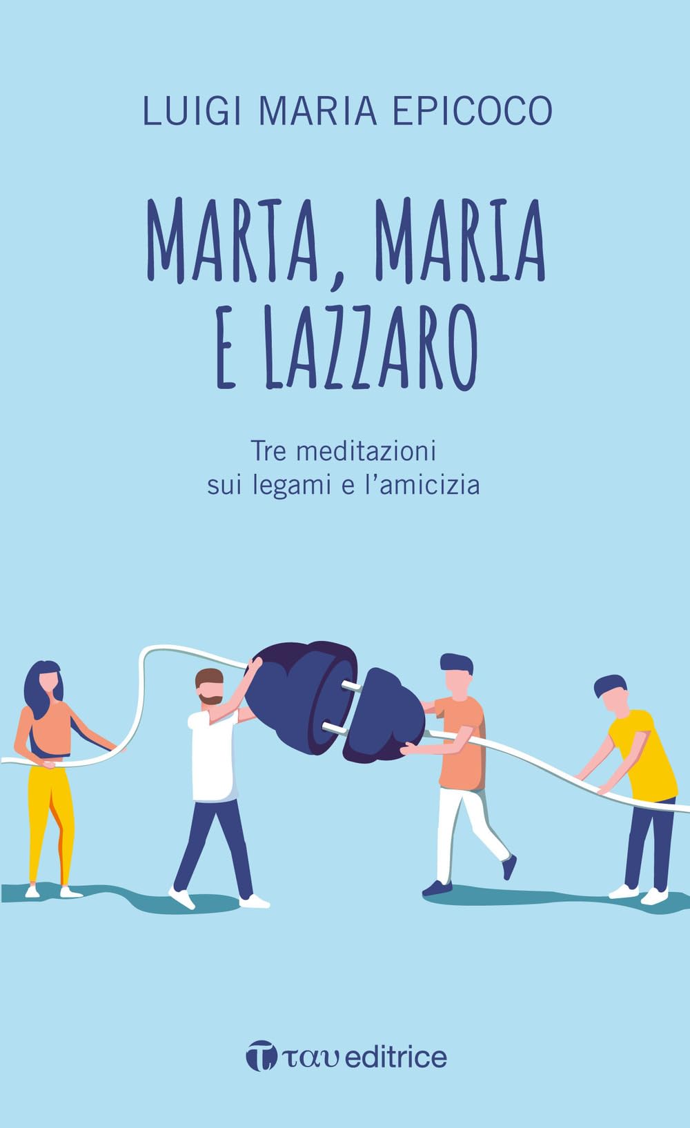 Marta, Maria E Lazzaro. Tre Meditazioni Sui Legami E L’Amicizia - 4