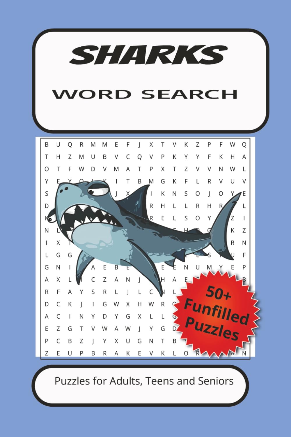 SHARKS WORD SEARCH: Word Search Puzzles With Easy To Read Print About Sharks, Shark Anatomy, Species and more. 6 by 9 inches, 110 Pages, 50 Plus ... And More (Wildlife Word Search Series)