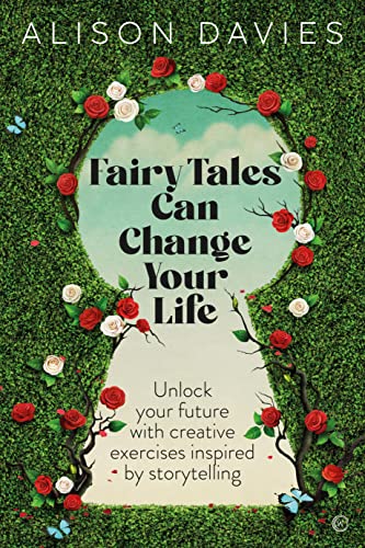 Fairy Tales Can Change Your LIfe: Unlock Your Future With Creative Exercises Inspired by Storytelling (English Edition)