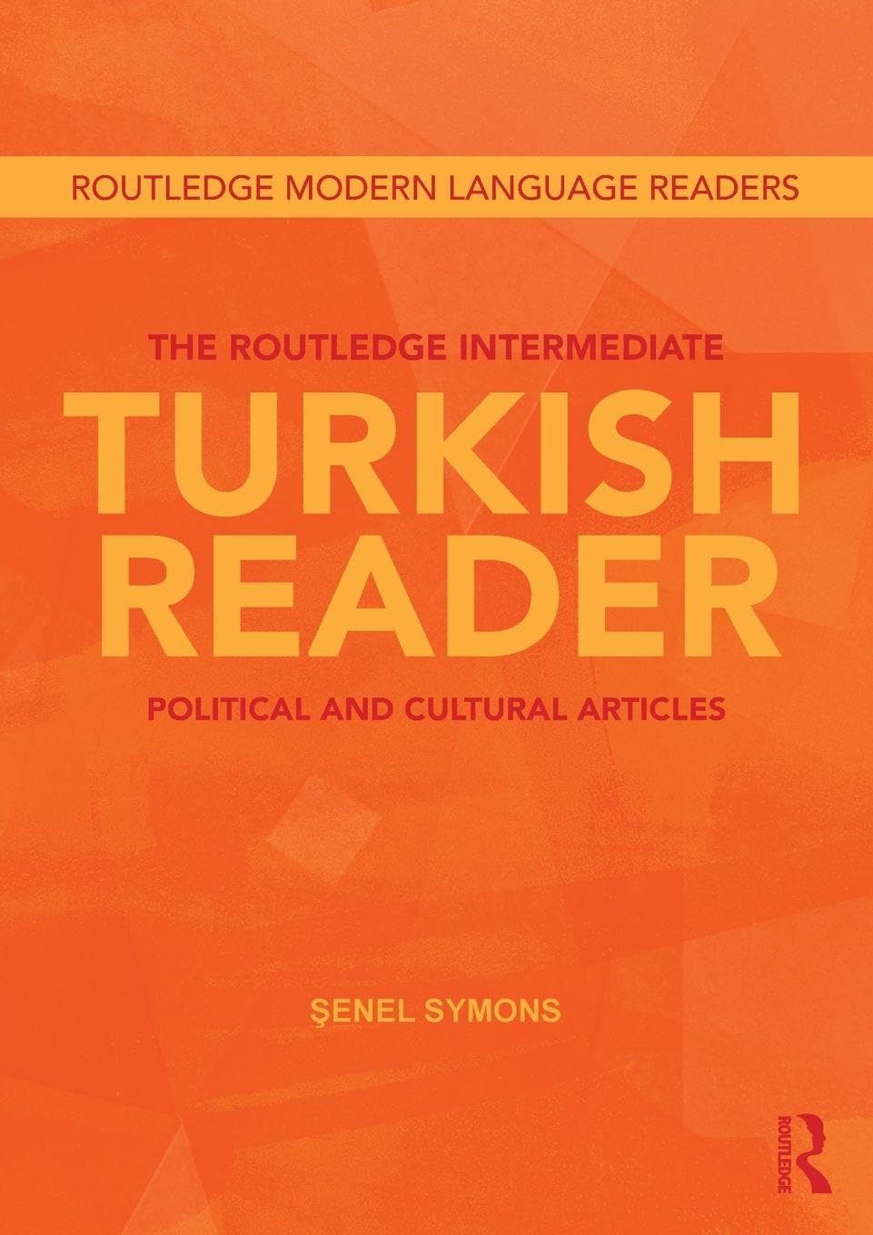 The Routledge Intermediate Turkish Reader: Political and Cultural Articles (Routledge Modern Language Readers)