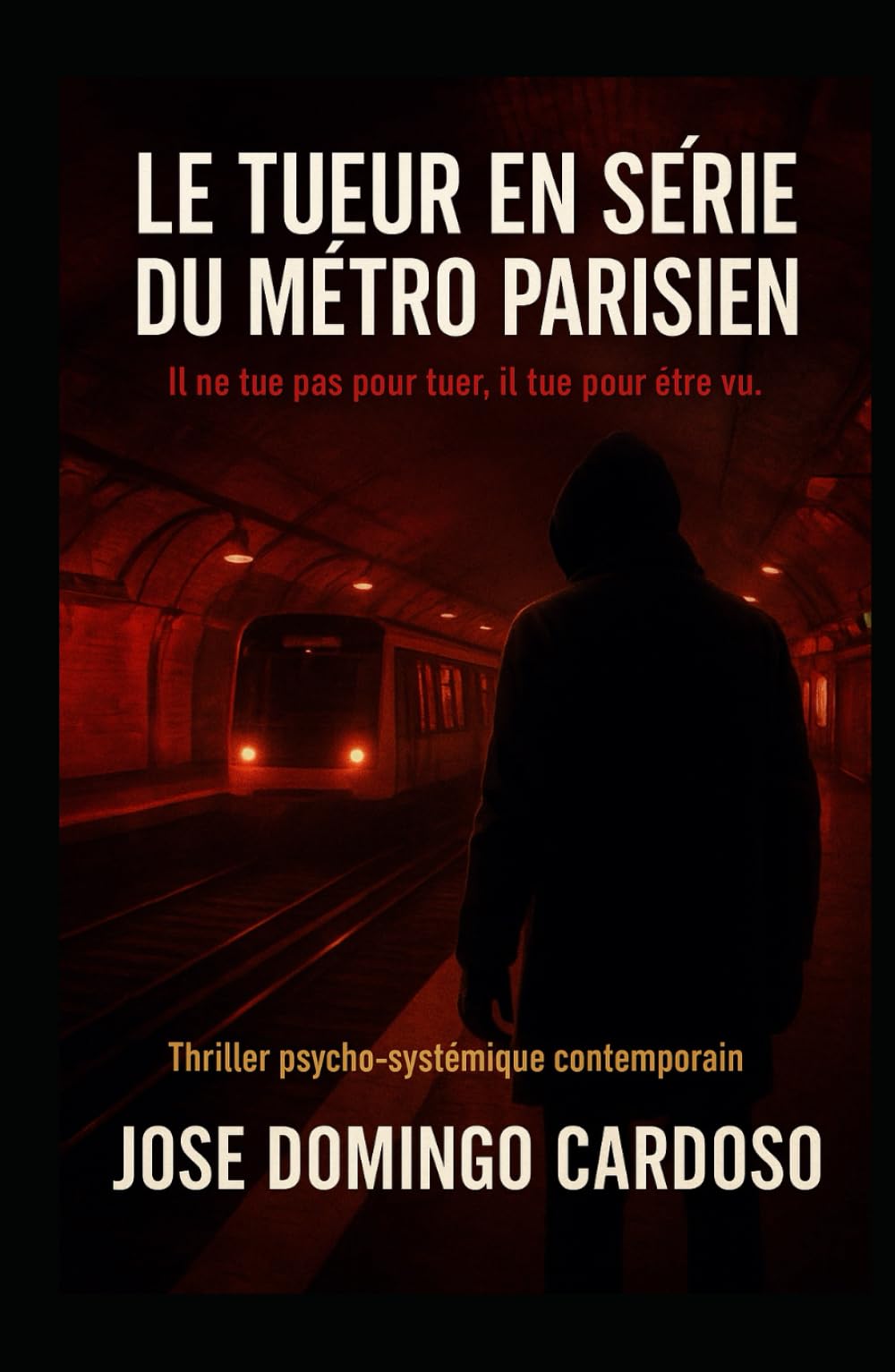Le Tueur en Série du Métro Parisien: À l’heure de pointe, au cœur du vacarme et de la foule, un homme tue sans laisser de trace. Aucun témoin. Aucun ADN.distribution limité V.FR