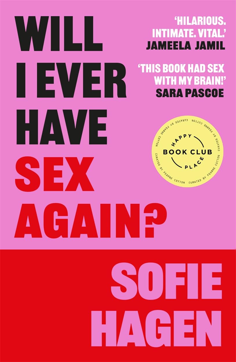 Will I Ever Have Sex Again?: A disarmingly honest and funny exploration of sex (and those who aren’t having it)