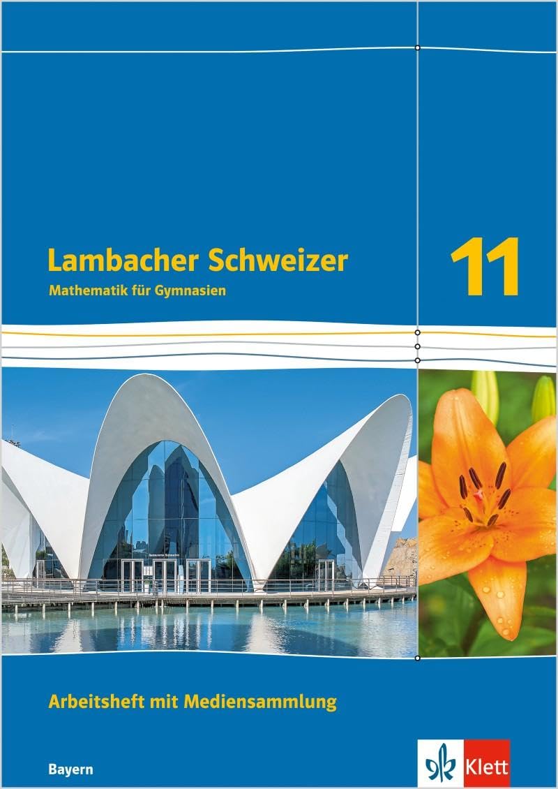 Lambacher Schweizer Mathematik 11. Ausgabe Bayern: Arbeitsheft mit Mediensammlung plus Lösungsheft Klasse 11 (Lambacher Schweizer Mathematik. Ausgabe für Bayern ab 2023)