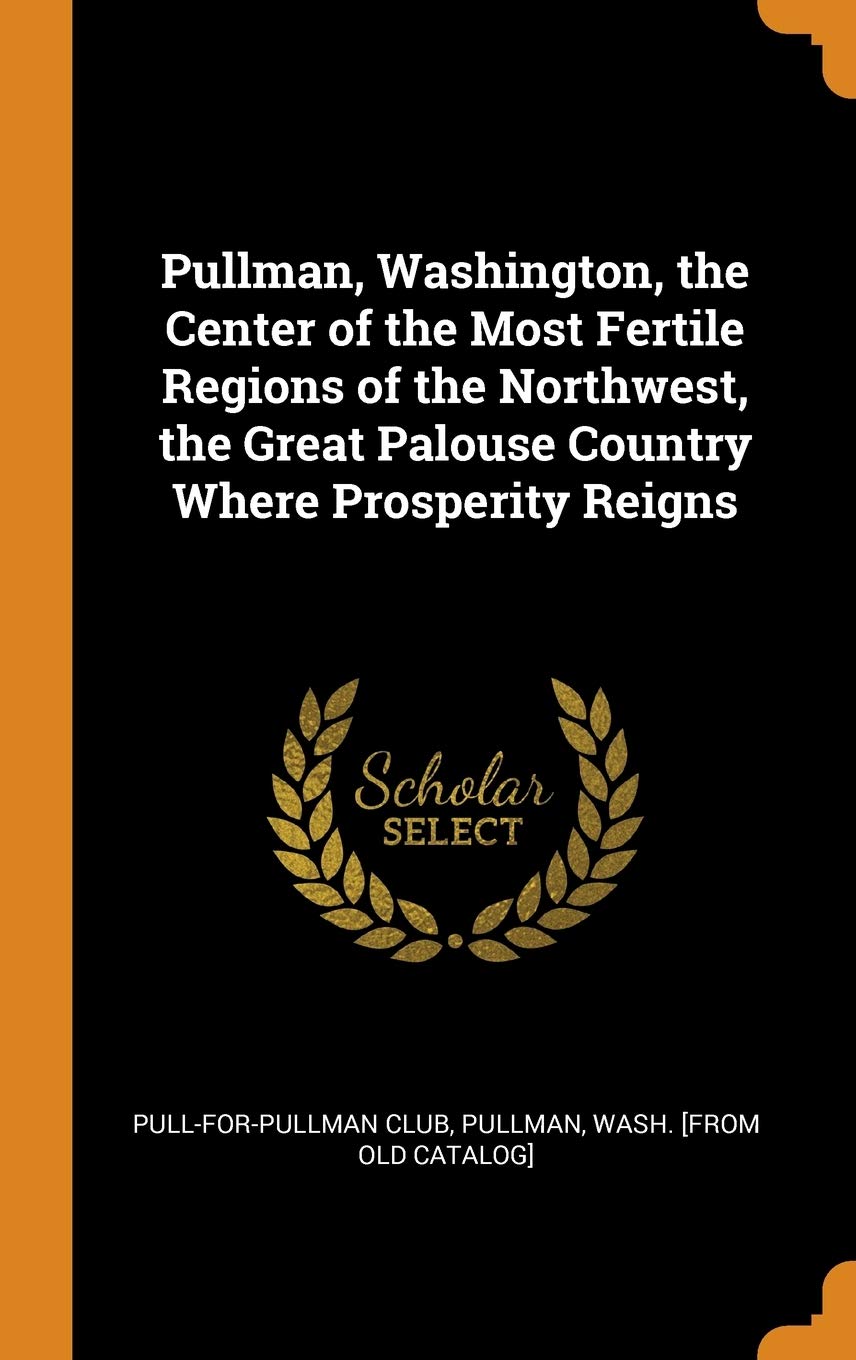 Buy Pullman, Washington, the Center of the Most Fertile Regions of the