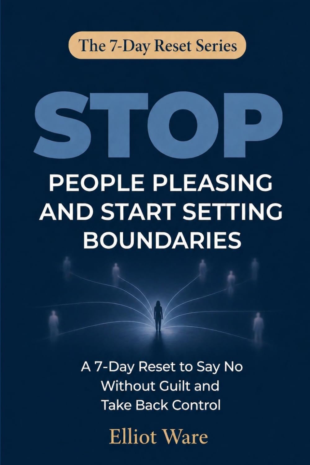 Stop People Pleasing and Start Setting Boundaries: A 7-Day Reset to Say No Without Guilt and Take Back Control (The 7-Day Reset Series)