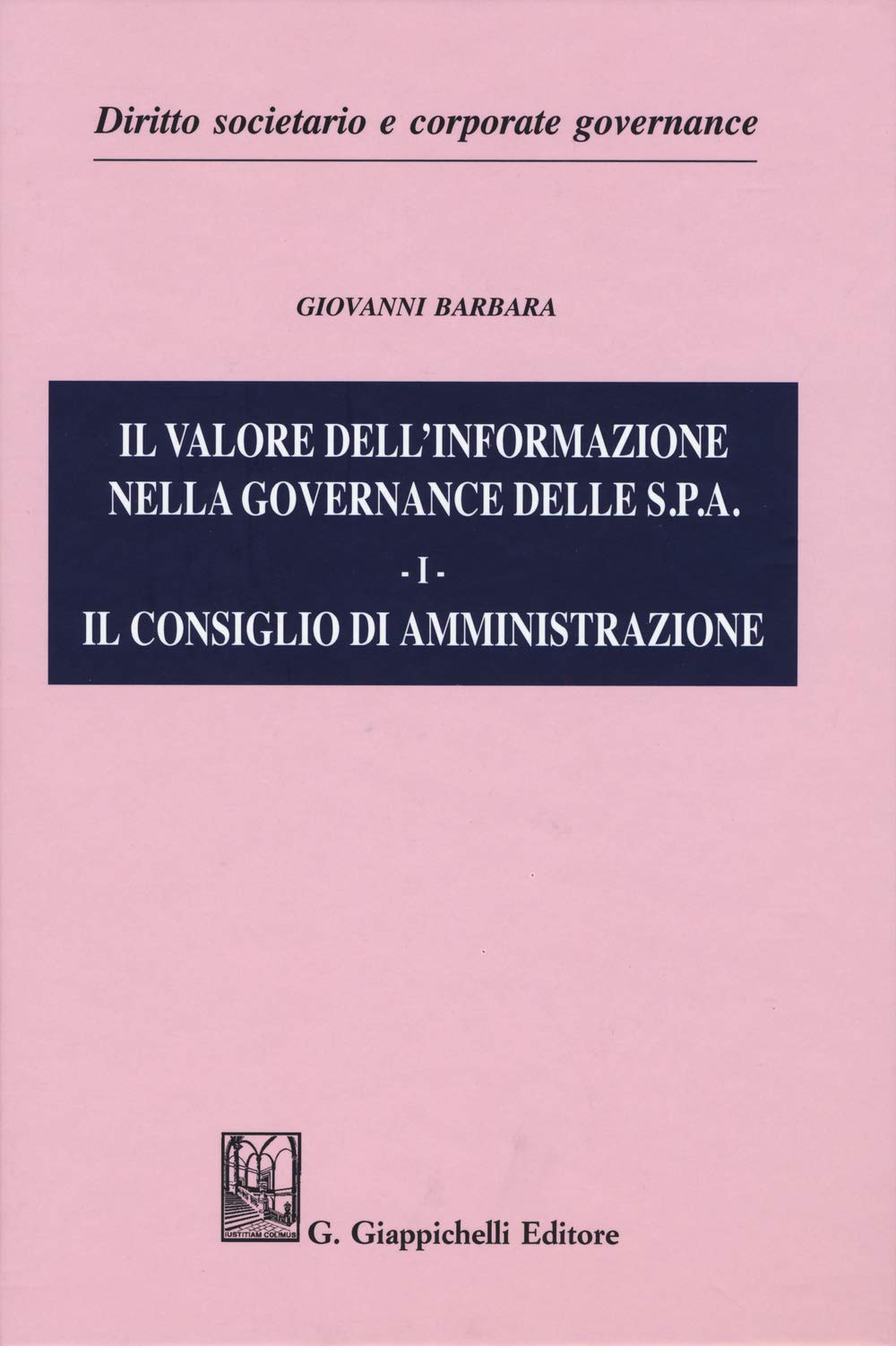 Il Valore Dell'informazione Nella Governance Delle S.P.A.. Il Consiglio Di Amministrazione (Vol. 1) - 4