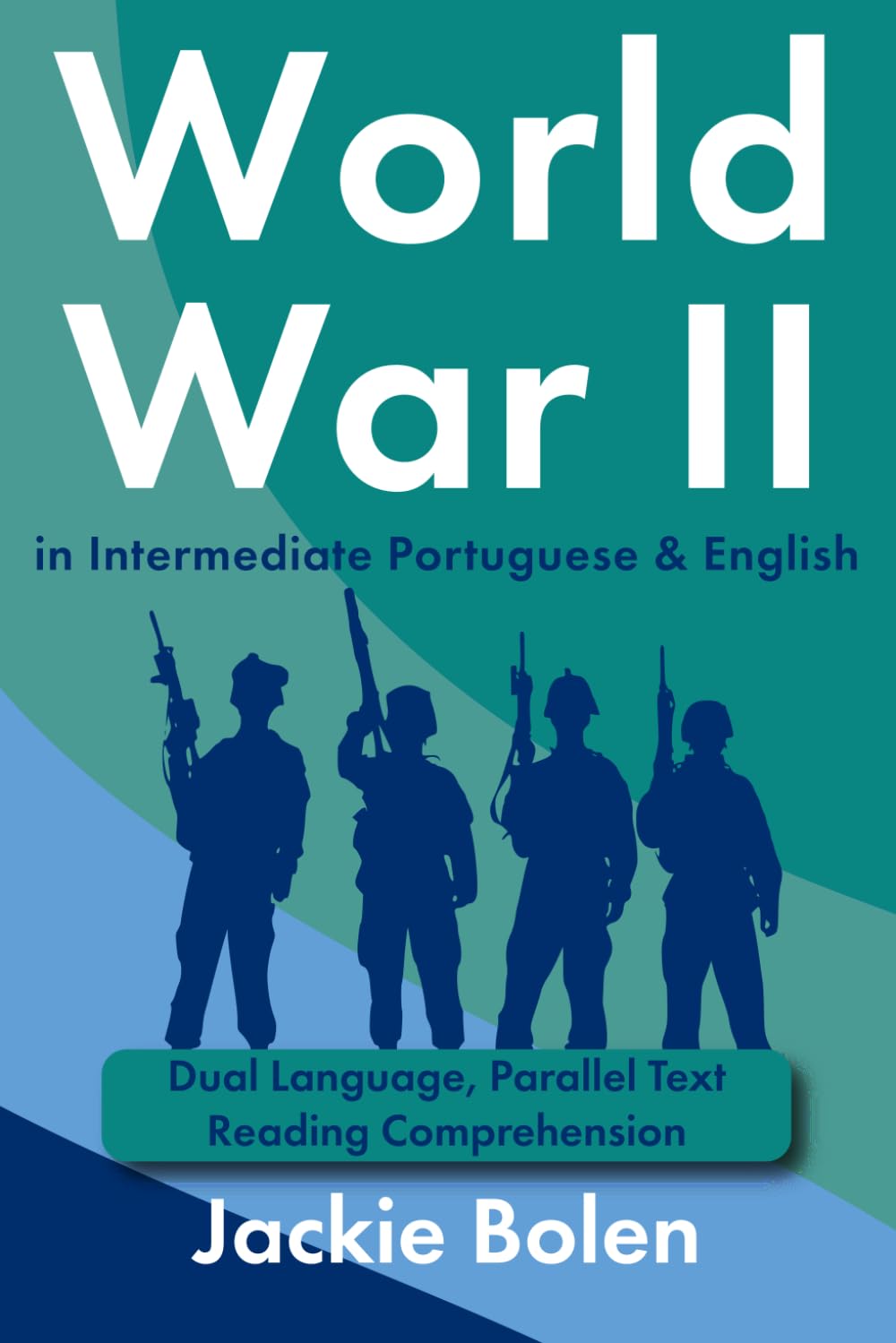World War II in Intermediate Portuguese & English: Dual Language, Parallel Text Reading Comprehension (Portuguese and English Dual Language Books)