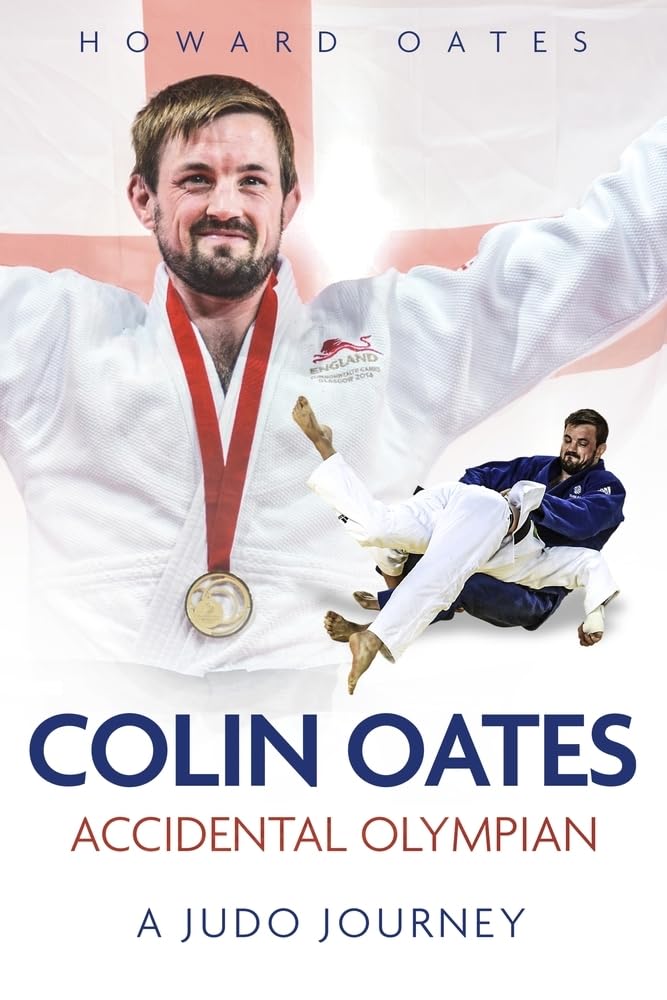 Accidental Olympian : Colin Oates, a Judo Journey