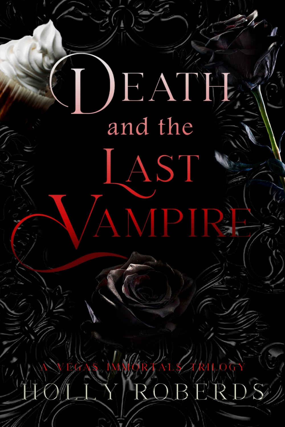 Death and the Last Vampire: A Complete Vegas Immortals Series