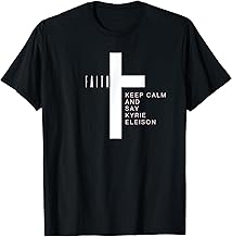 Keep Calm and Say Kyrie Eleison T-Shirt
