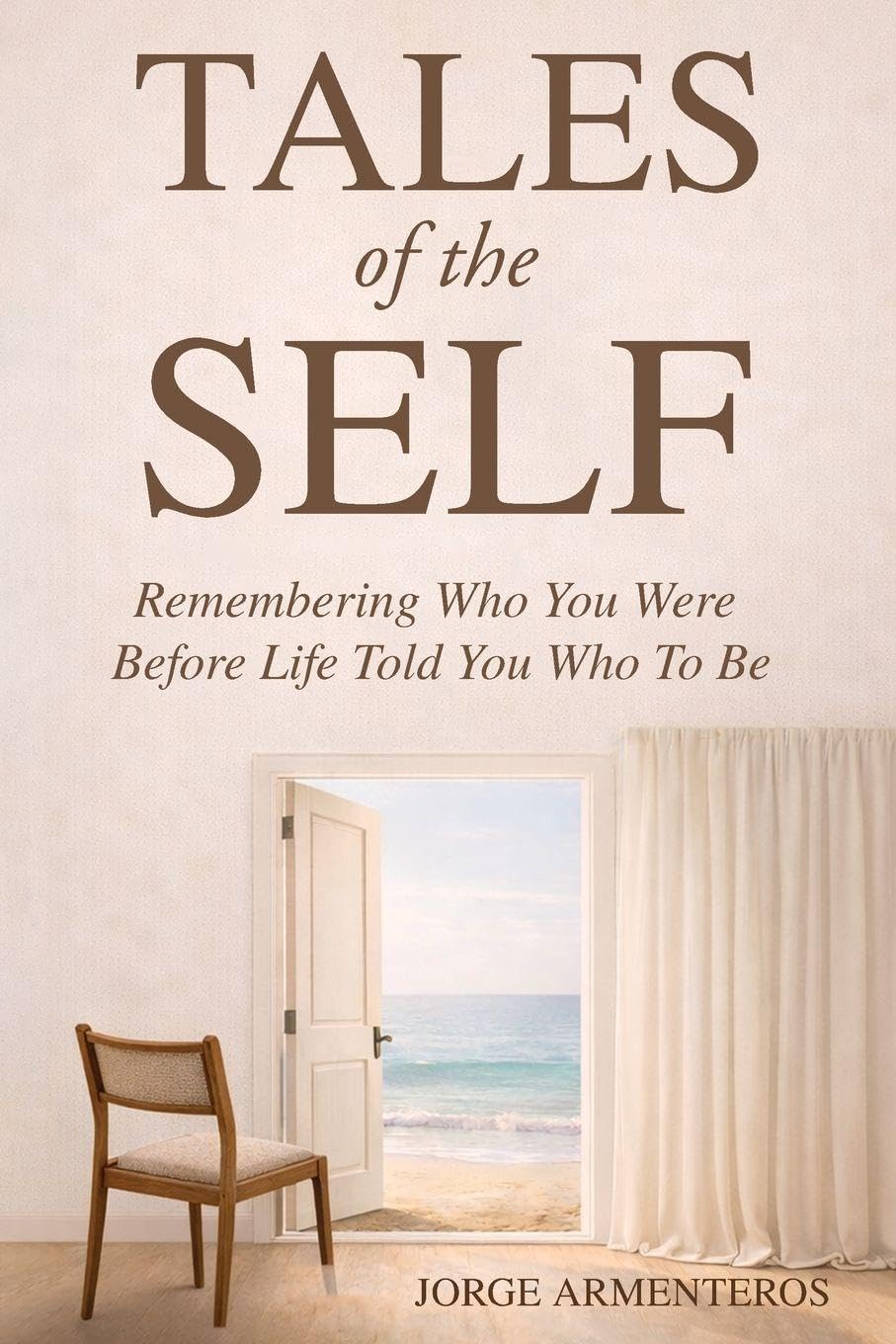 TALES of the SELF: Remembering Who You Were Before Life Told You Who to Be